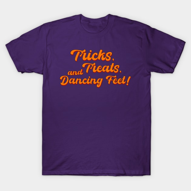 Tricks, Treats, and Dancing Feet! T-Shirt by stefy